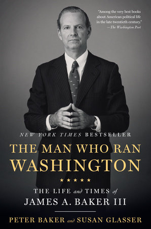 The Man Who Ran Washington by Peter Baker and Susan Glasser