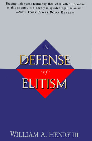 In Defense of Elitism by William A. Henry, III