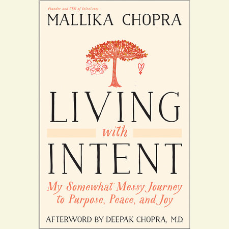 Living with Intent by Mallika Chopra