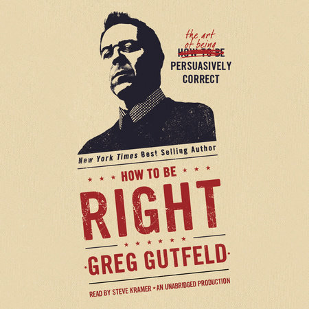 How To Be Right by Greg Gutfeld