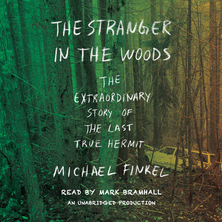 The Stranger In The Woods By Michael Finkel Penguinrandomhouse Com Books