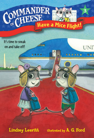 Commander in Cheese #3: Have a Mice Flight! by Lindsey Leavitt