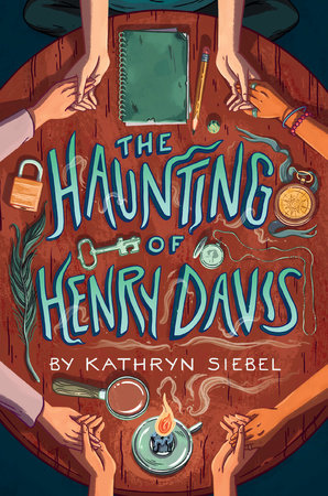 The Haunting of Henry Davis by Kathryn Siebel