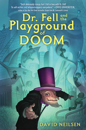 Dr. Fell and the Playground of Doom by David Neilsen