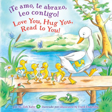 ¡Te amo, te abrazo, leo contigo!/Love you, Hug You, Read to You! by Tish Rabe