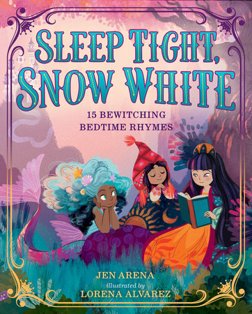 Sleep Tight, Snow White by Jen Arena