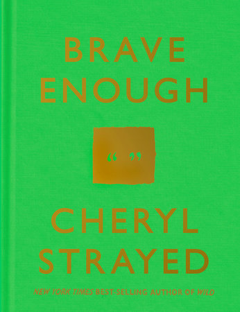 Brave Enough by Cheryl Strayed