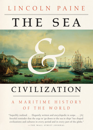 The Sea and Civilization by Lincoln Paine