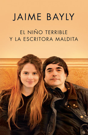 El niño terrible y la escritora maldita / The Terrible Boy and the Damned Author by Jaime Bayly