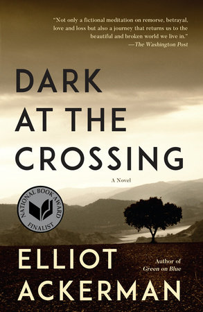 Dark at the Crossing by Elliot Ackerman