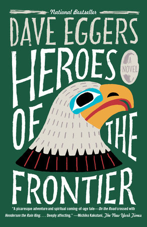 Heroes of the Frontier by Dave Eggers