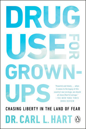 Drug Use for Grown-Ups by Dr. Carl L. Hart