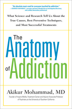 The Anatomy of Addiction by Akikur Mohammad, MD