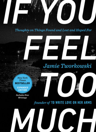 If You Feel Too Much, Expanded Edition by Jamie Tworkowski