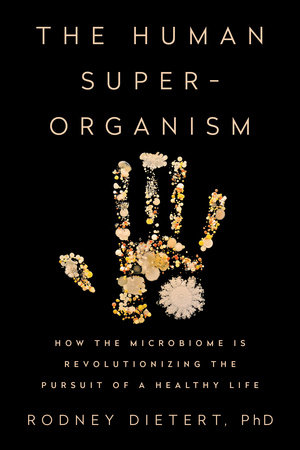 The Human Superorganism by Rodney Dietert, PhD