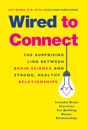 Wired to Connect by Amy Banks and Leigh Ann Hirschman