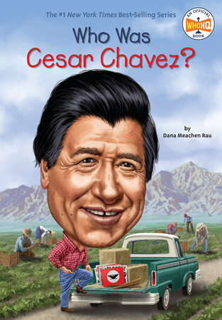 Who Was Cesar Chavez? by Dana Meachen Rau and Who HQ