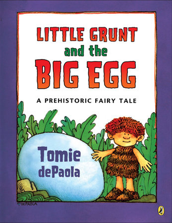 Little Grunt and the Big Egg by Tomie dePaola