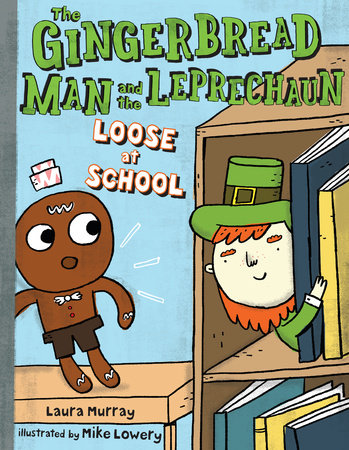 The Gingerbread Man and the Leprechaun Loose at School by Laura Murray