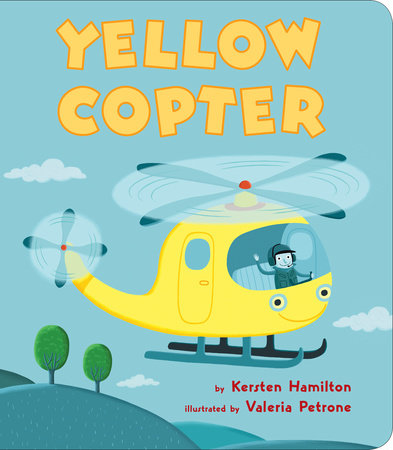 Yellow Copter by Kersten Hamilton