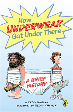 How Underwear Got Under There by Kathy Shaskan