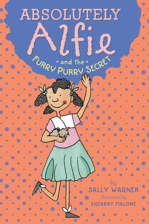 Absolutely Alfie and the Furry, Purry Secret by Sally Warner