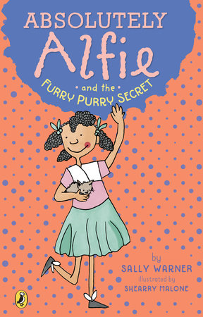 Absolutely Alfie and the Furry, Purry Secret by Sally Warner; illustrated by Shearry Malone