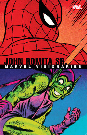 MARVEL VISIONARIES: JOHN ROMITA SR. by Stan Lee and Roger Stern