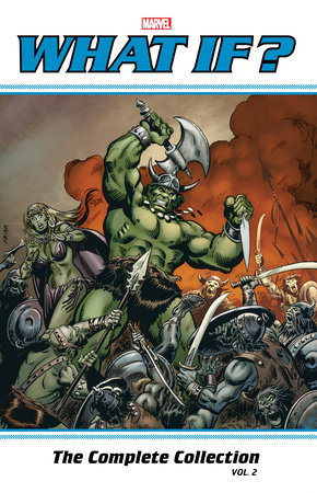 What If? Classic: The Complete Collection Vol. 2 by Roy Thomas, Don Glut and Marv Wolfman