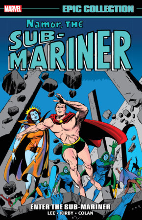 NAMOR, THE SUB-MARINER EPIC COLLECTION: ENTER THE SUB-MARINER by Stan Lee and Larry Lieber