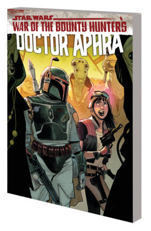 STAR WARS: DOCTOR APHRA VOL. 3 - WAR OF THE BOUNTY HUNTERS by Alyssa Wong