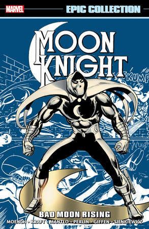 MOON KNIGHT EPIC COLLECTION: BAD MOON RISING [NEW PRINTING] by Doug Moench and David Anthony Kraft