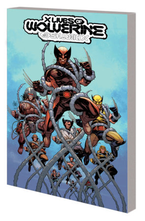 X LIVES OF WOLVERINE/X DEATHS OF WOLVERINE by Benjamin Percy