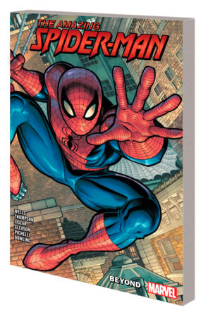 AMAZING SPIDER-MAN: BEYOND VOL. 1 by Zeb Wells and Marvel Various