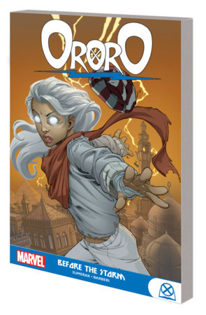 ORORO: BEFORE THE STORM by Marc Sumerak and Marvel Various