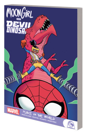 MOON GIRL AND DEVIL DINOSAUR: PLACE IN THE WORLD by Brandon Montclare