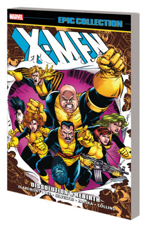 X-MEN EPIC COLLECTION: DISSOLUTION & REBIRTH [NEW PRINTING] by Chris Claremont