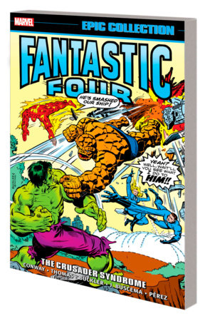 FANTASTIC FOUR EPIC COLLECTION: THE CRUSADER SYNDROME by Gerry Conway and Marvel Various