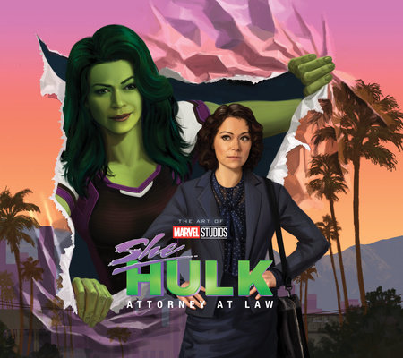 MARVEL STUDIOS' SHE-HULK: ATTORNEY AT LAW - THE ART OF THE SERIES by Jess Harrold