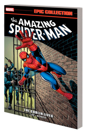 AMAZING SPIDER-MAN EPIC COLLECTION: THE GOBLIN LIVES [NEW PRINTING] by Stan Lee and Marvel Various