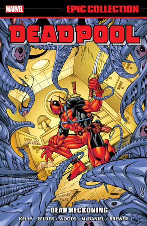 DEADPOOL EPIC COLLECTION: DEAD RECKONING by Joe Kelly and James Felder