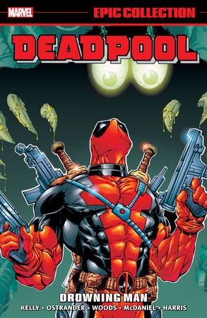 Deadpool Epic Collection: Drowning Man by Joe Kelly and Marvel Various