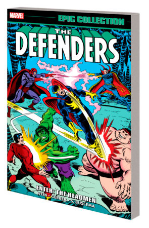 DEFENDERS EPIC COLLECTION: ENTER - THE HEADMEN by Len Wein and Marvel Various
