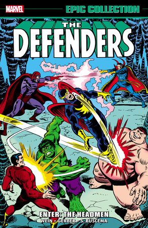 Defenders Epic Collection: Enter - The Headmen by Len Wein and Marvel Various