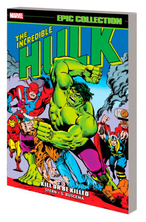 INCREDIBLE HULK EPIC COLLECTION: KILL OR BE KILLED by Roger Stern and Marvel Various