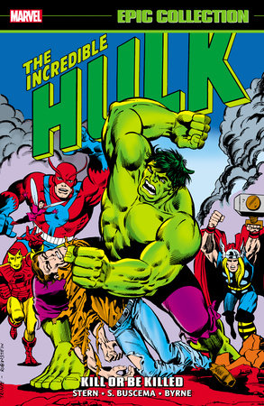 INCREDIBLE HULK EPIC COLLECTION: KILL OR BE KILLED by Roger Stern and Marvel Various