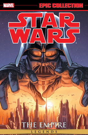 STAR WARS LEGENDS EPIC COLLECTION: THE EMPIRE VOL. 1 [NEW PRINTING] by John Ostrander and Marvel Various