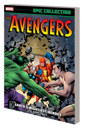 AVENGERS EPIC COLLECTION: EARTH'S MIGHTIEST HEROES [NEW PRINTING] by Stan Lee and Marvel Various