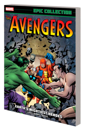 Avengers Epic Collection: Earth's Mightiest Heroes [New Printing] by Stan Lee and Marvel Various