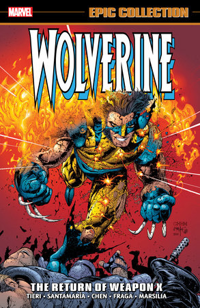WOLVERINE EPIC COLLECTION: THE RETURN OF WEAPON X by Frank Tieri and Matt Nixon